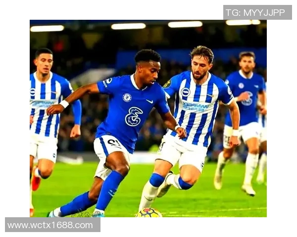 布莱顿与切尔西在线直播全解析精彩对决不容错过